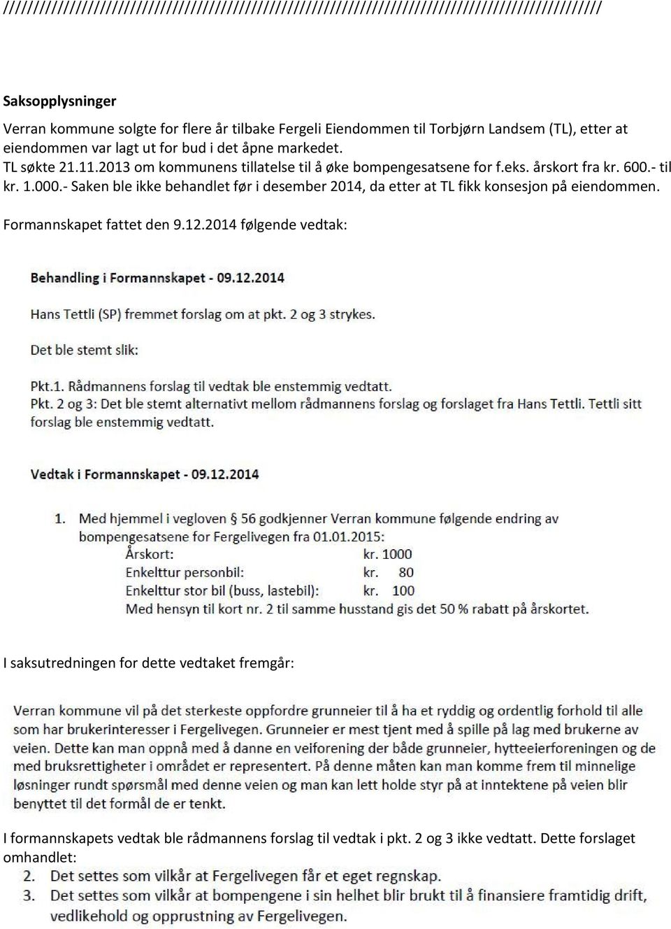 2013 om kommunens tillatelse til å øke bompengesatsene for f.eks. årskort fra kr. 600.- til kr. 1.000.