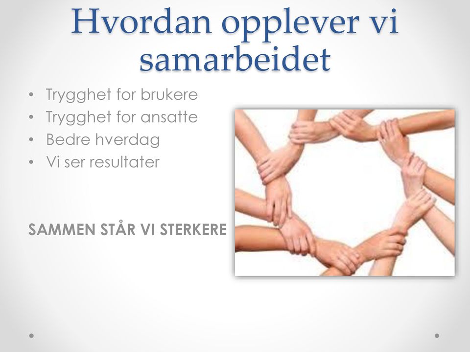 for ansatte Bedre hverdag Vi ser