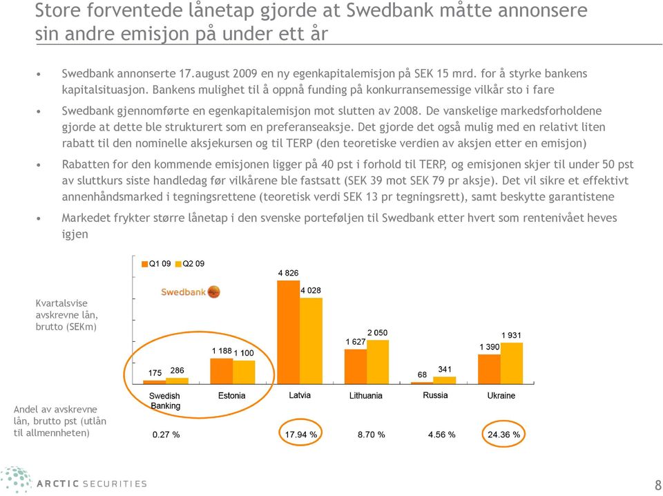 De vanskelige markedsforholdene gjorde at dette ble strukturert som en preferanseaksje.