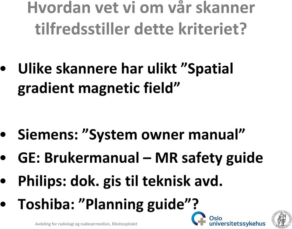 owner manual GE: Brukermanual MR safety guide Philips: dok.