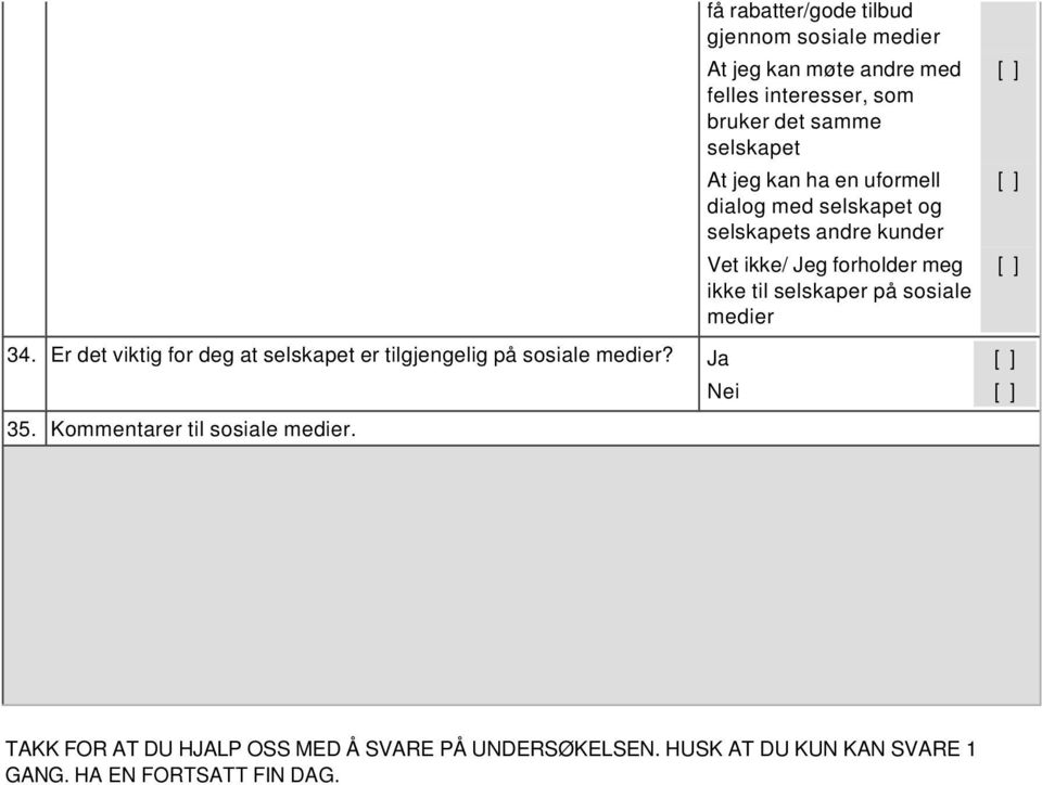 på sosiale medier 34. Er det viktig for deg at selskapet er tilgjengelig på sosiale medier? Ja 35.