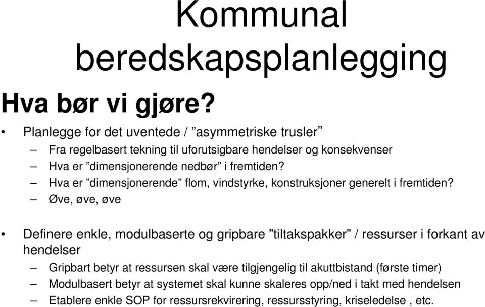 fremtiden? Hva er dimensjonerende flom, vindstyrke, konstruksjoner generelt i fremtiden?