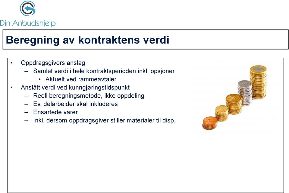 opsjoner Aktuelt ved rammeavtaler Anslått verdi ved kunngjøringstidspunkt