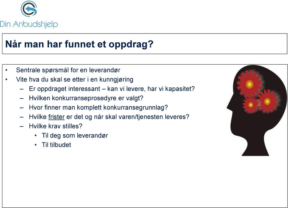 interessant kan vi levere, har vi kapasitet? Hvilken konkurranseprosedyre er valgt?