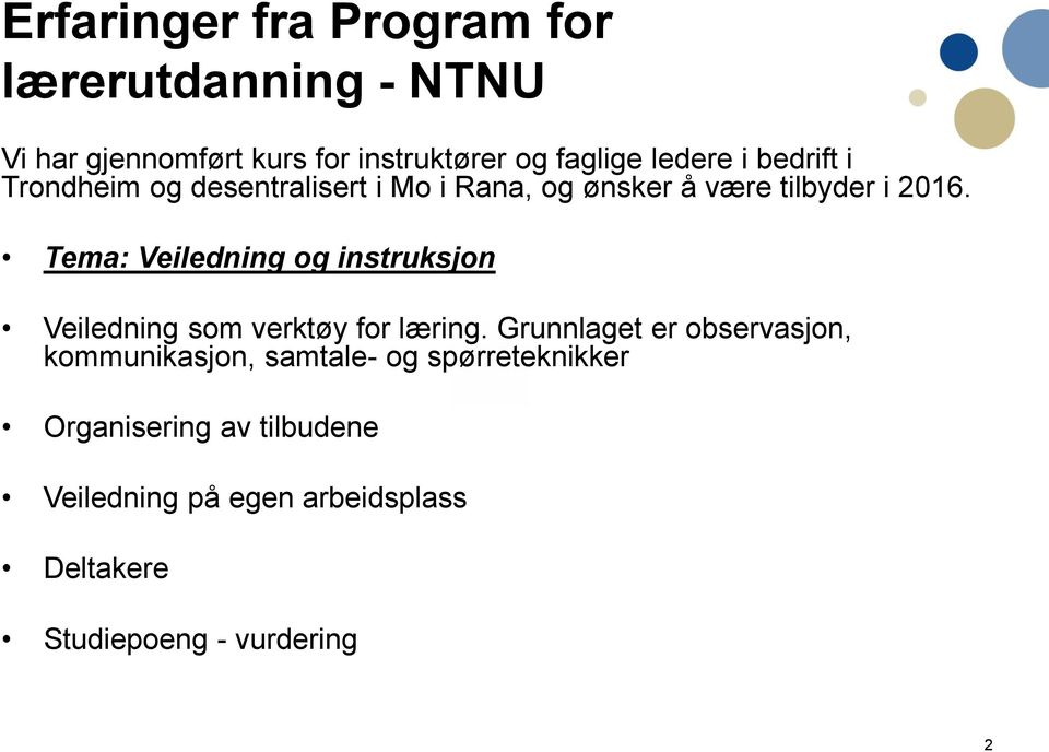 Tema: Veiledning og instruksjon Veiledning som verktøy for læring.