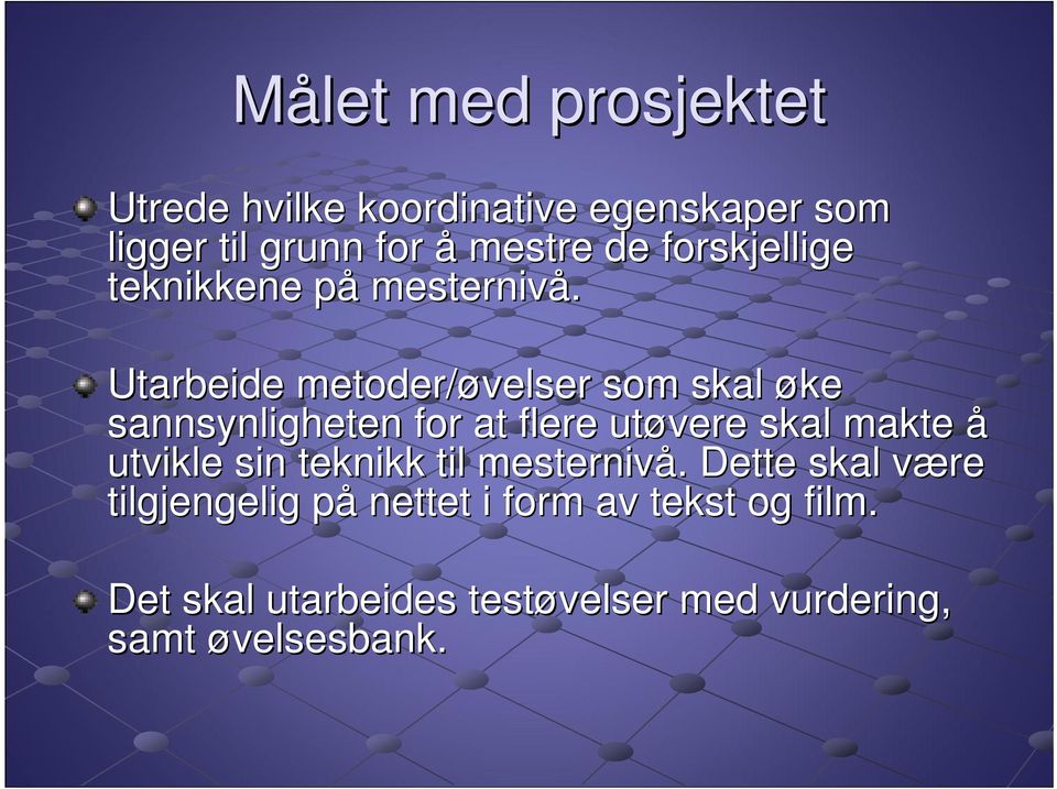 Utarbeide metoder/øvelser som skal øke sannsynligheten for at flere utøvere skal makte å utvikle