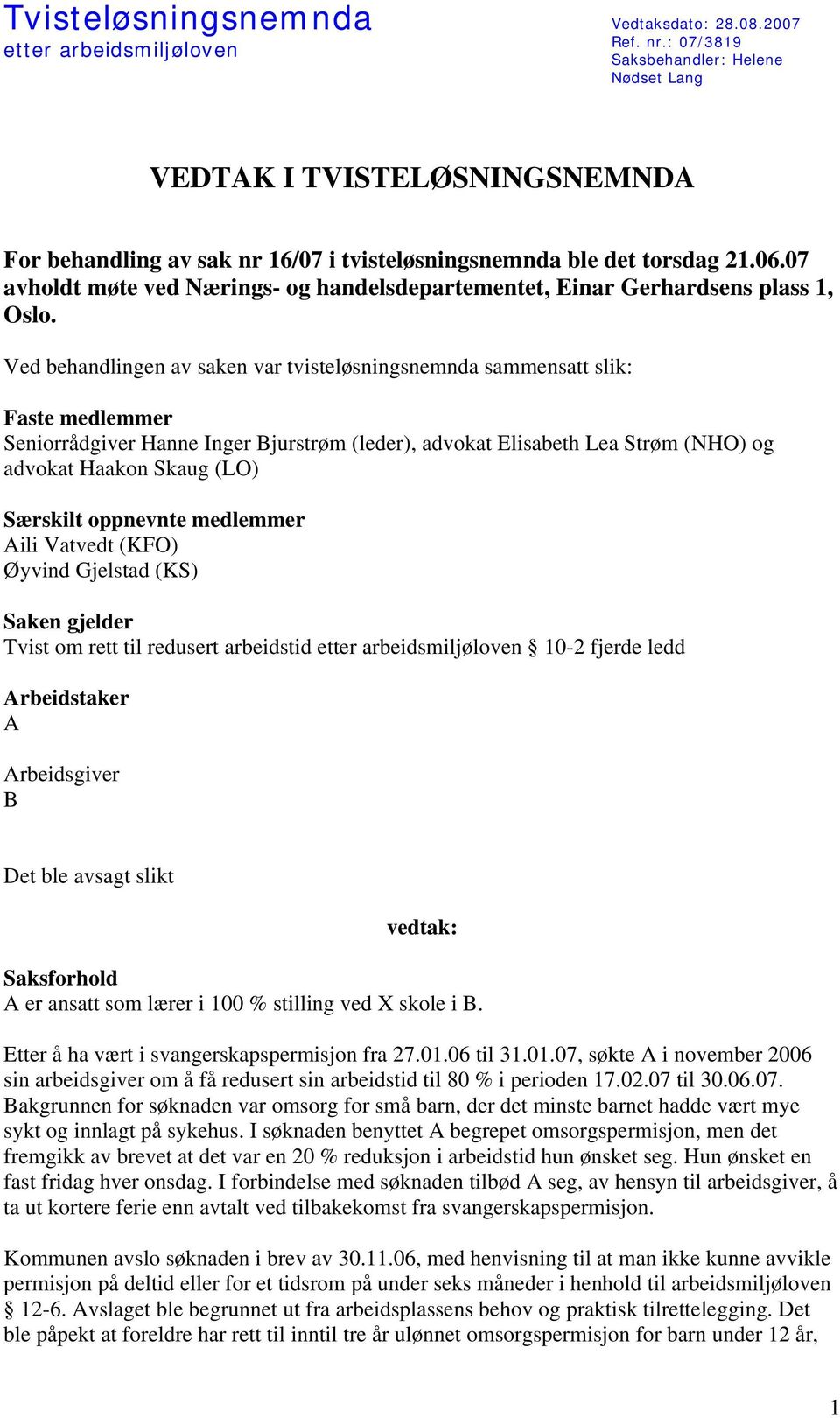 07 avholdt møte ved Nærings- og handelsdepartementet, Einar Gerhardsens plass 1, Oslo.