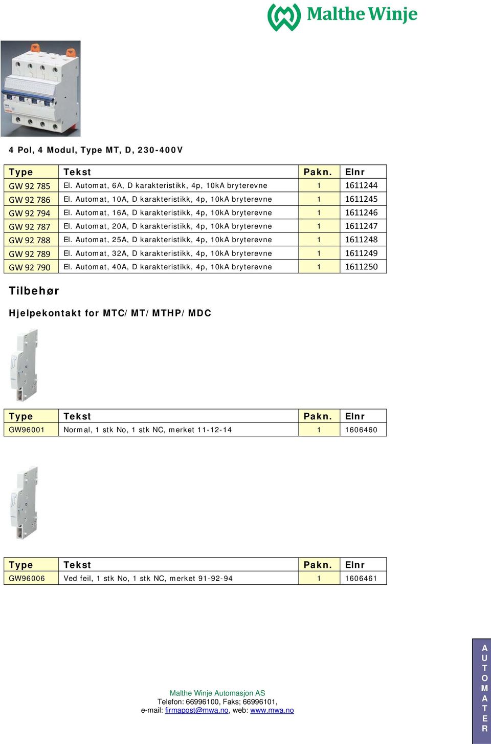 utomat, 20, D karakteristikk, 4p, 10k bryterevne 1 1611247 GW 92 788 l. utomat, 25, D karakteristikk, 4p, 10k bryterevne 1 1611248 GW 92 789 l.