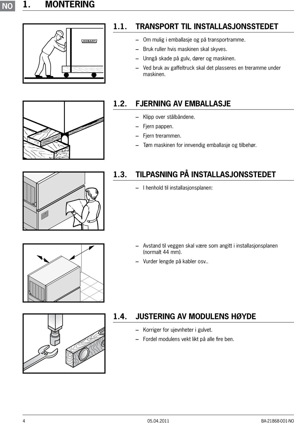 Tøm maskinen for innvendig emballasje og tilbehør. 1.3.