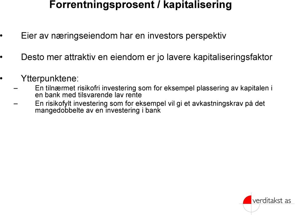 investering som for eksempel plassering av kapitalen i en bank med tilsvarende lav rente En