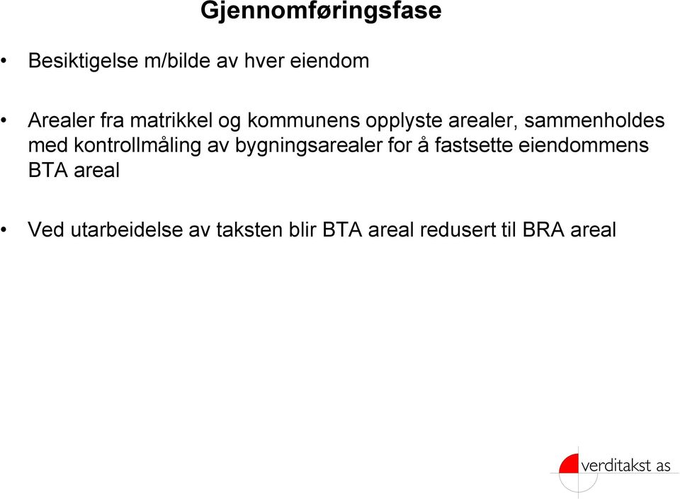 kontrollmåling av bygningsarealer for å fastsette eiendommens BTA