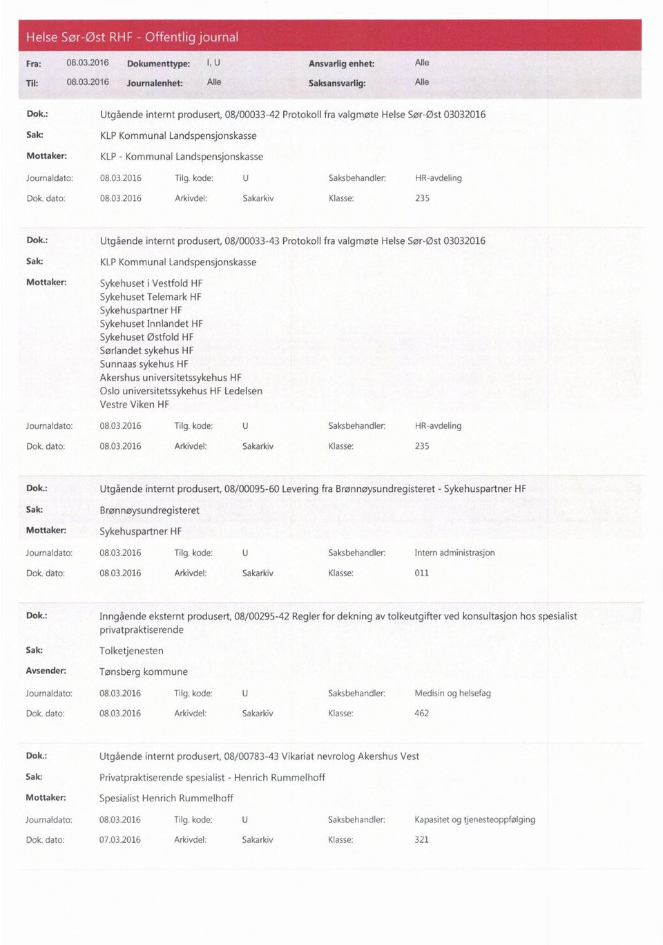 : Utgående internt produsert, 08/00033-43 Protokoll fra valgmøte Helse Sør-Øst 03032016 KLP Kommunal Landspensjonskasse Sykehuset i Vestfold HF Sykehuset Telemark HF Sykehuspartner HF Sykehuset