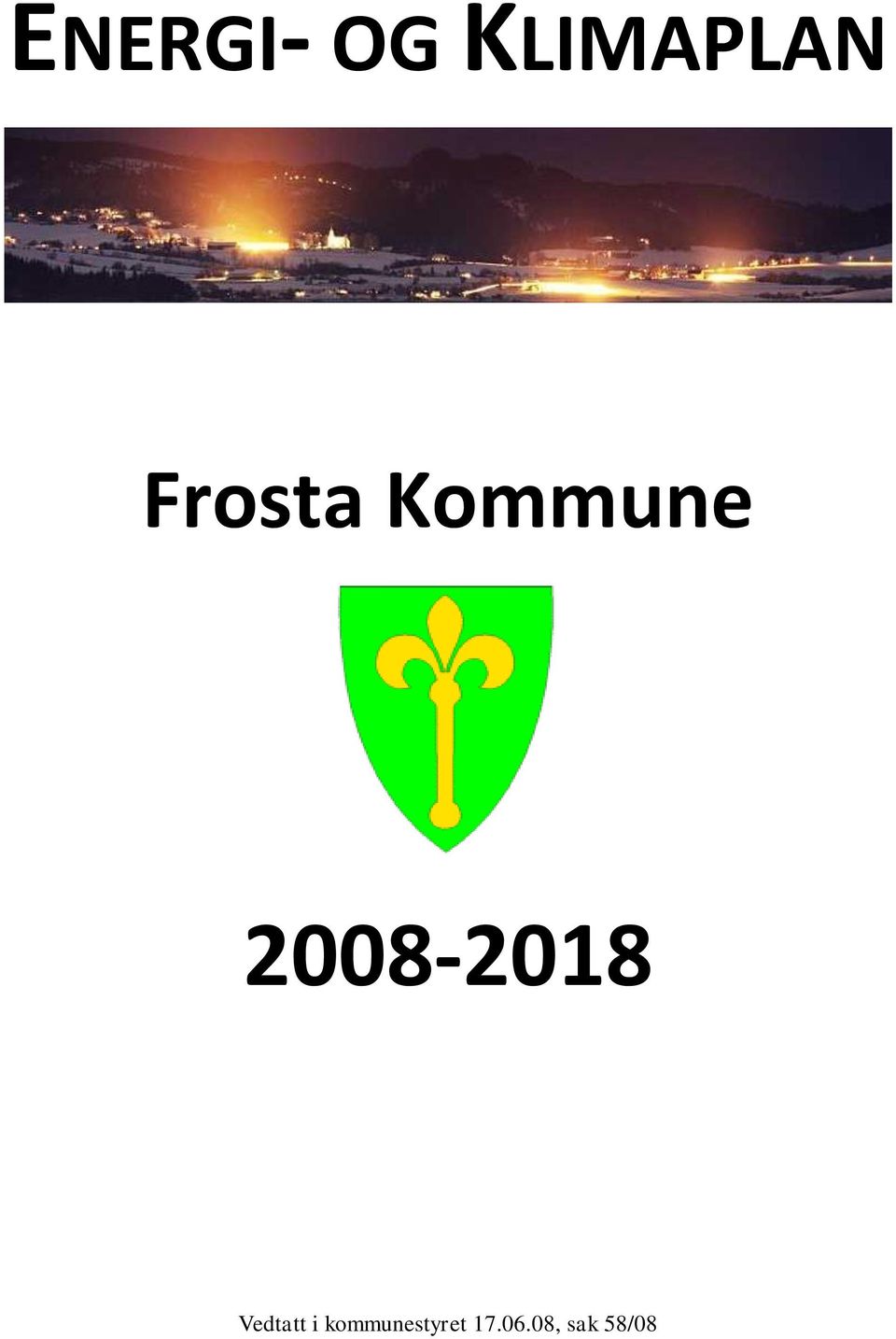 2008-2018 Vedtatt i