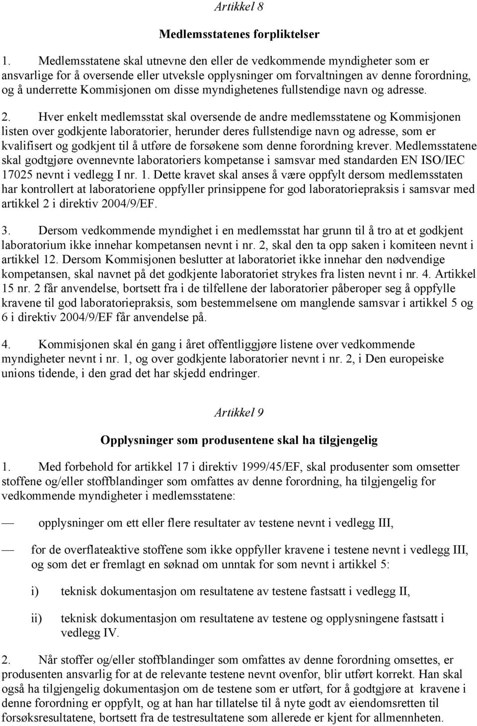 disse myndighetenes fullstendige navn og adresse. 2.