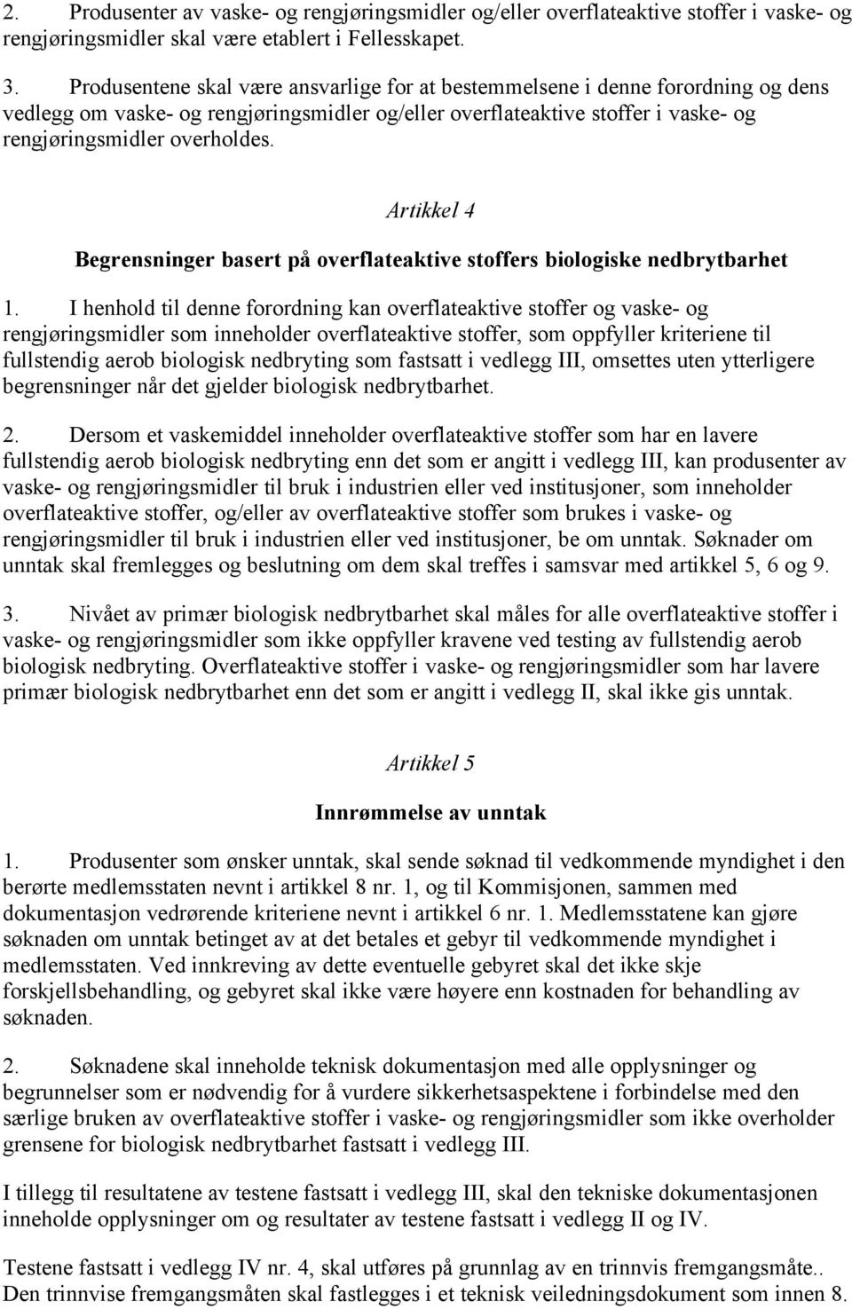 Artikkel 4 Begrensninger basert på overflateaktive stoffers biologiske nedbrytbarhet 1.