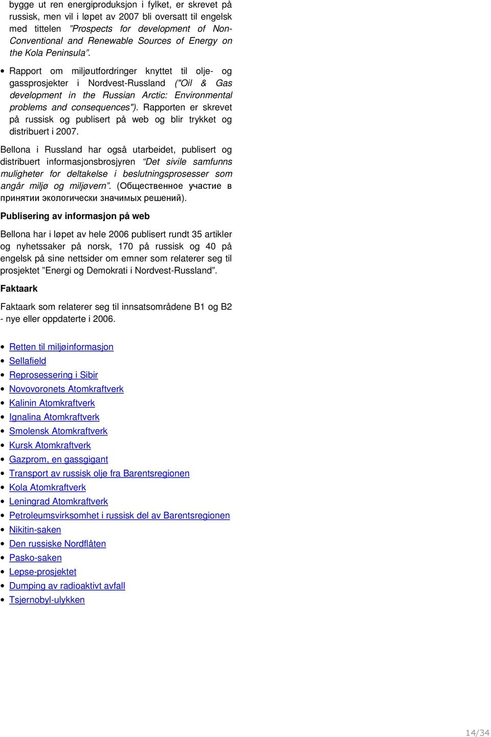 Rapport om miljøutfordringer knyttet til olje- og gassprosjekter i Nordvest-Russland ("Oil & Gas development in the Russian Arctic: Environmental problems and consequences").