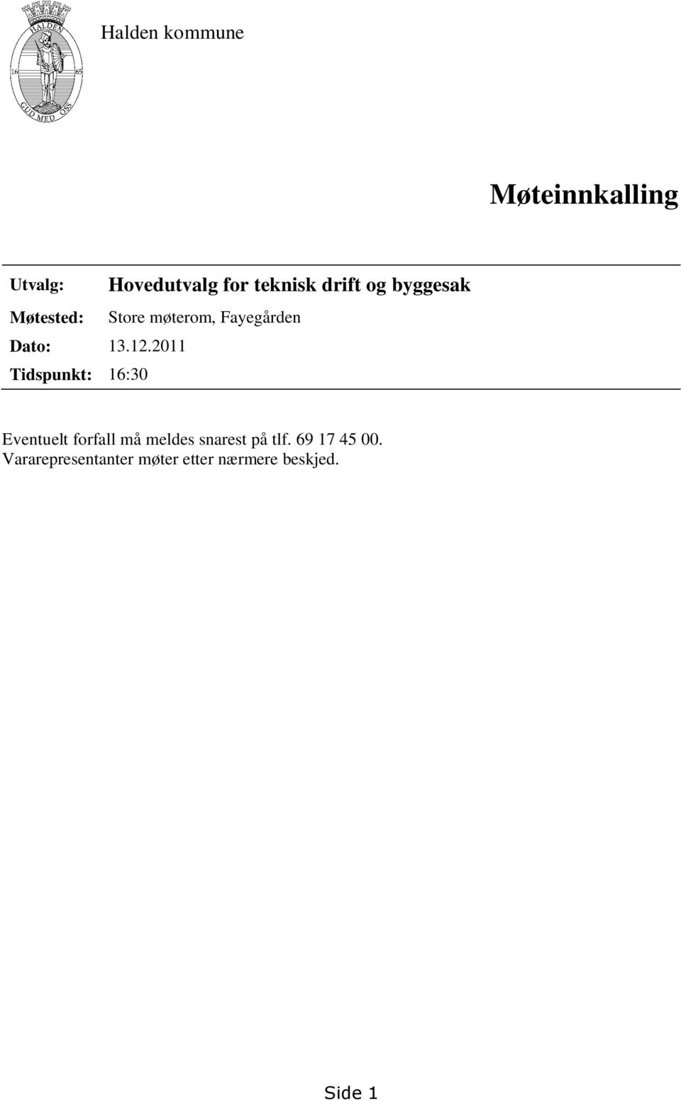 2011 Tidspunkt: 16:30 Eventuelt forfall må meldes snarest på tlf.