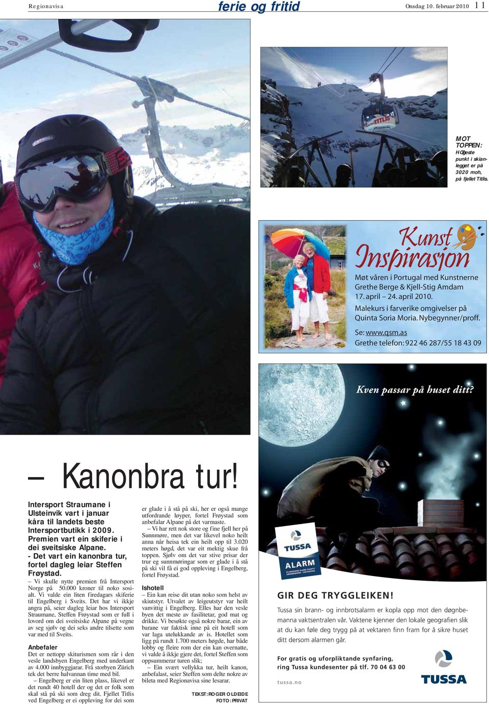 ntersport traumane i Ulsteinvik vart i januar kåra til landets beste ntersportbutikk i 2009. Premien vart ein skiferie i dei sveitsiske lpane.