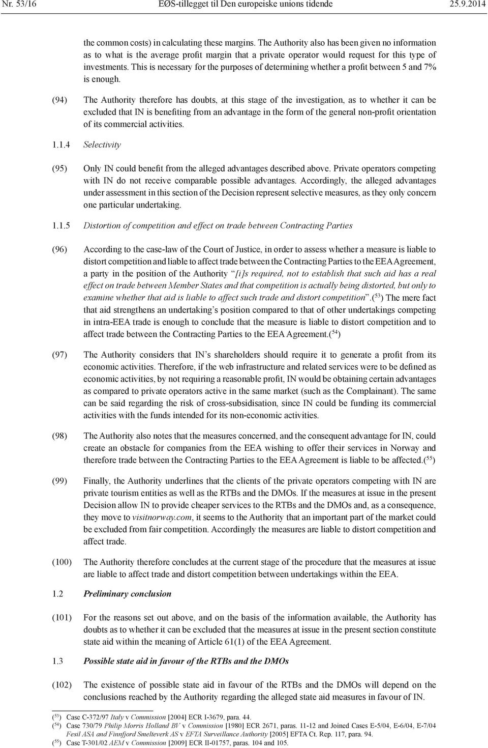 This is necessary for the purposes of determining whether a profit between 5 and 7% is enough.