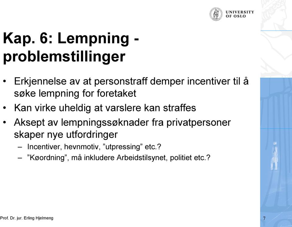 lempningssøknader fra privatpersoner skaper nye utfordringer Incentiver, hevnmotiv,