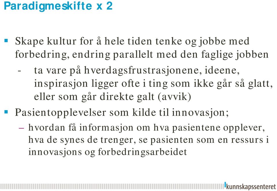 glatt, eller som går direkte galt (avvik) Pasientopplevelser som kilde til innovasjon; hvordan få informasjon