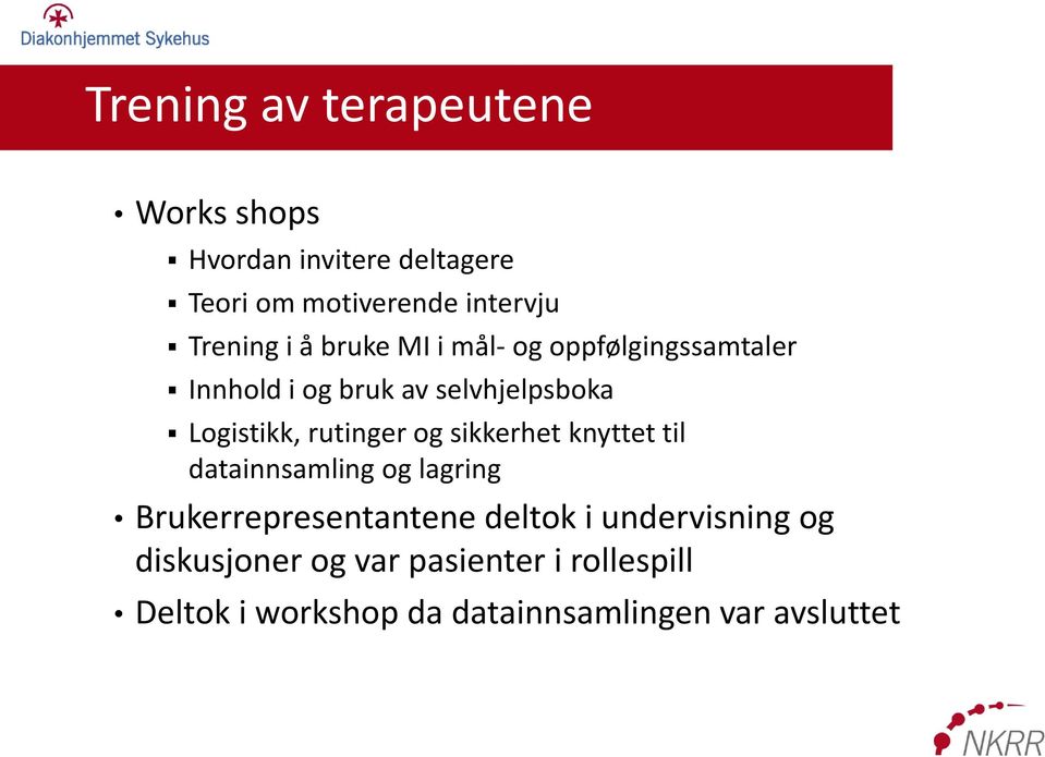 rutinger og sikkerhet knyttet til datainnsamling og lagring Brukerrepresentantene deltok i