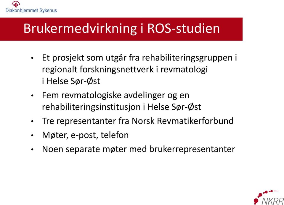 avdelinger og en rehabiliteringsinstitusjon i Helse Sør-Øst Tre representanter fra