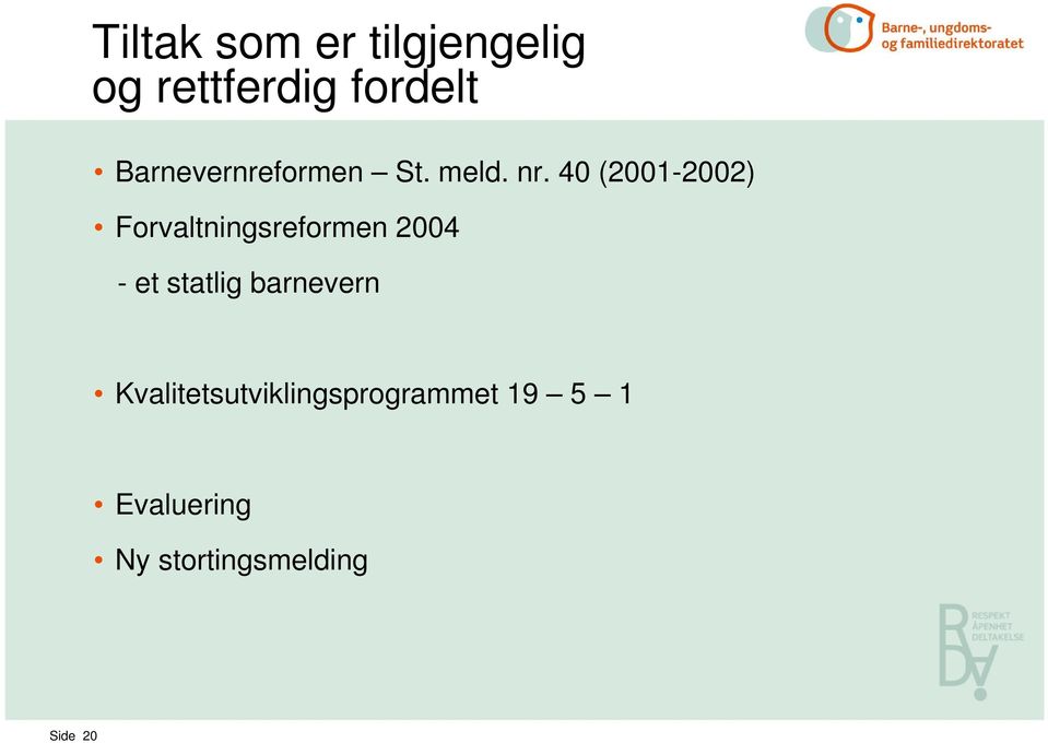 40 (2001-2002) Forvaltningsreformen 2004 - et statlig