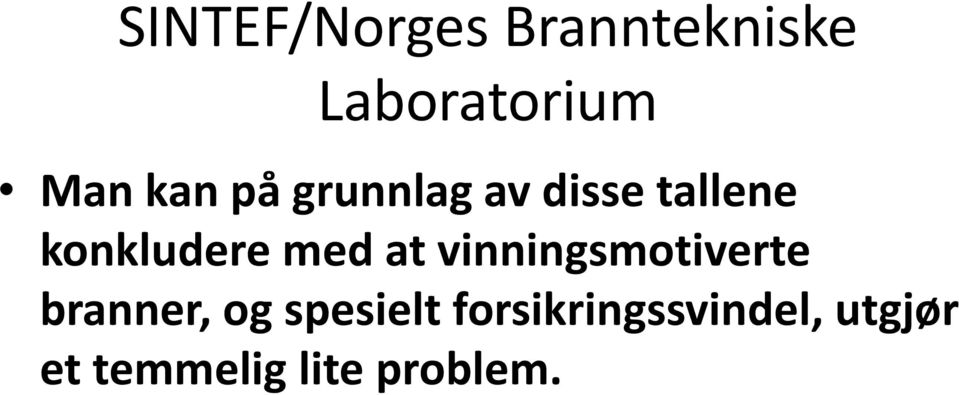 med at vinningsmotiverte branner, og spesielt