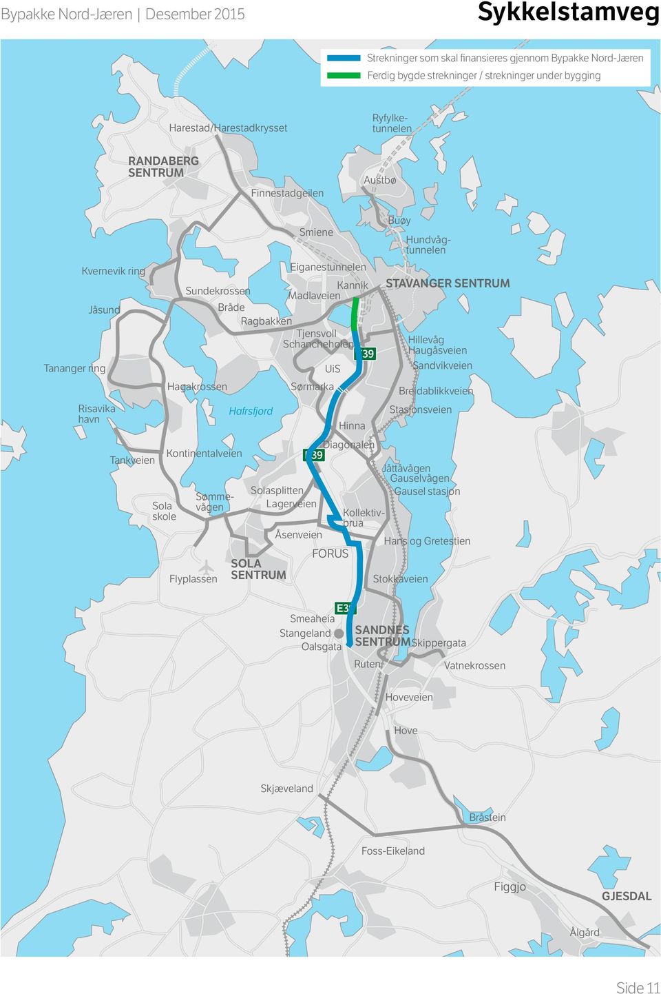 Kontinentalveien Flyplassen Hafrsfjord Solasplitten Lagerveien Smiene Eiganestunnelen Åsenveien Diagonalen Hinna Buøy Kollektivbrua Hans og Gretestien Sømmevågen STAVANGER Hillevåg Haugåsveien