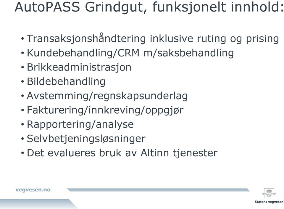 Bildebehandling Avstemming/regnskapsunderlag Fakturering/innkreving/oppgjør