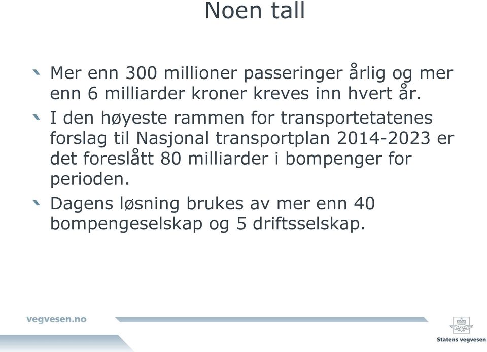 I den høyeste rammen for transportetatenes forslag til Nasjonal transportplan