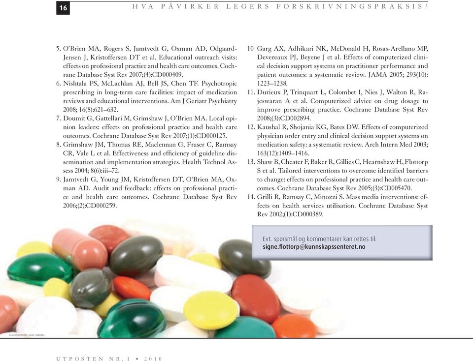 psychotropic prescribing in long-term care facilities: impact of medication reviews and educational interventions. am J geriatr psychiatry 2008; 16(8):621 632. 7.