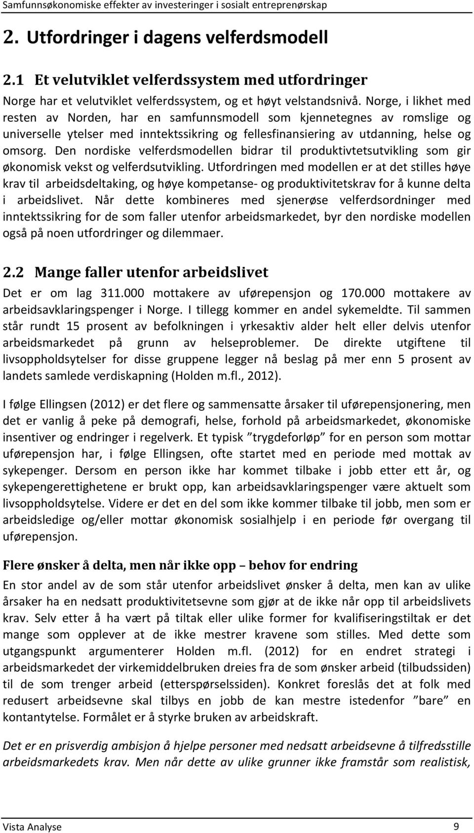 Den nordiske velferdsmodellen bidrar til produktivtetsutvikling som gir økonomiskvekstogvelferdsutvikling.