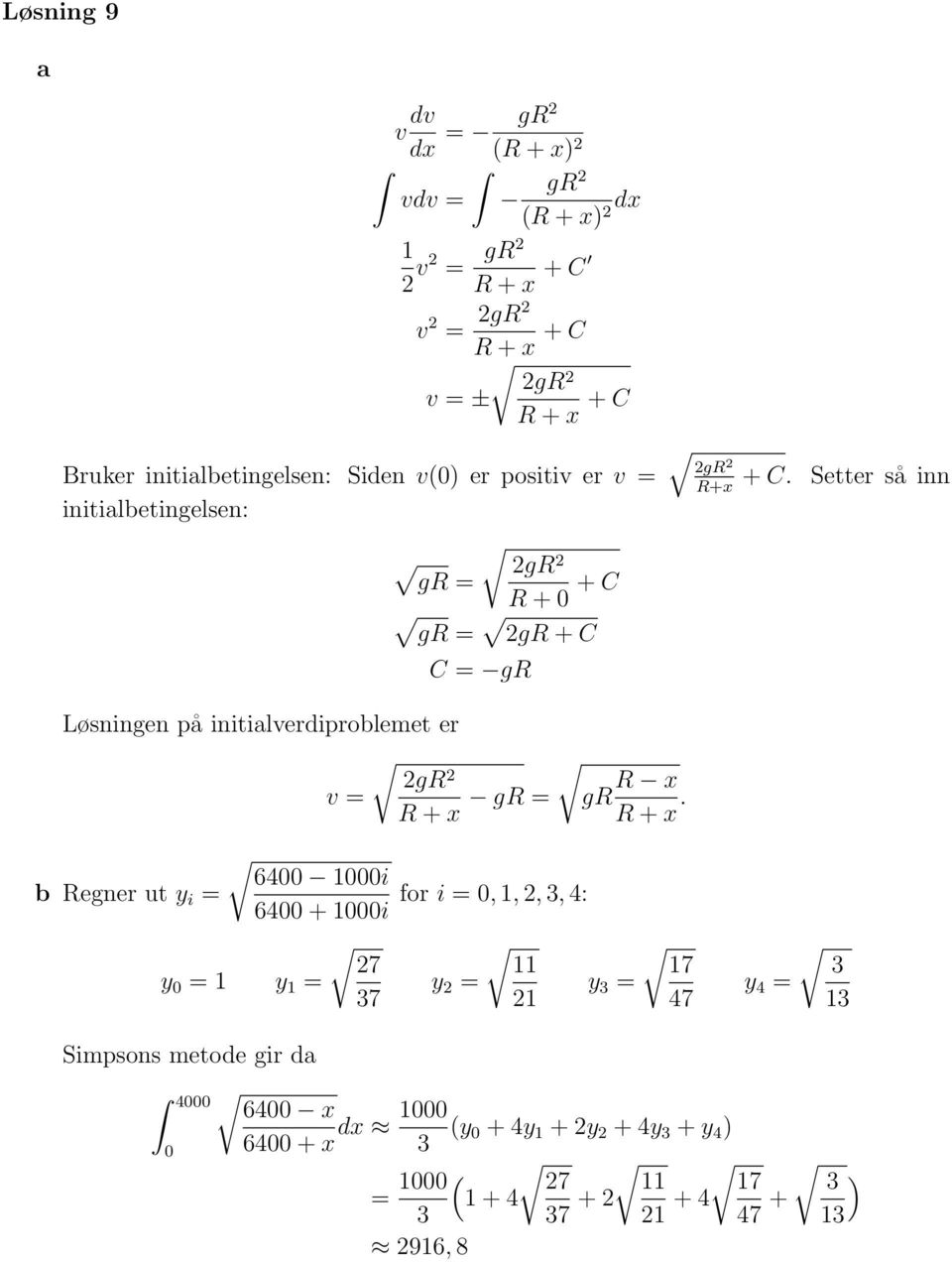 Setter så inn R+x gr = gr R + + C gr = gr + C C = gr Løsningen på initialverdiproblemet er gr v = R + x gr = gr R x R + x.