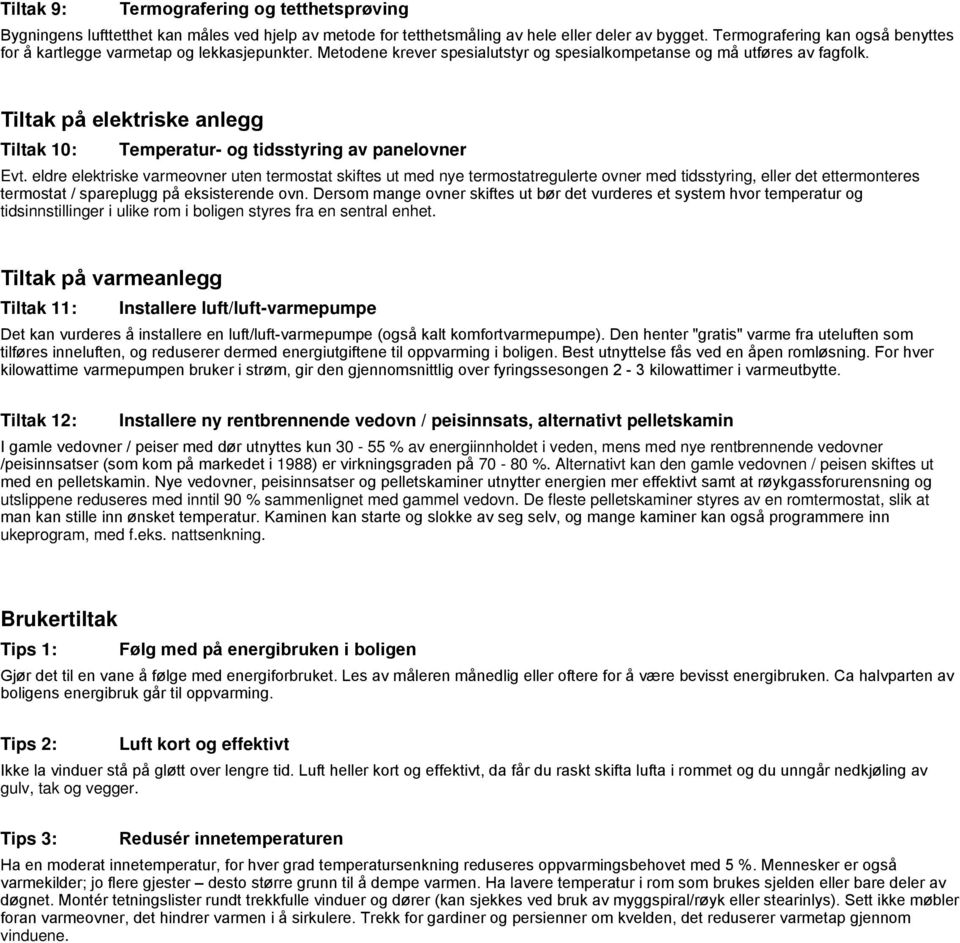 Tiltak på elektriske anlegg Tiltak 10: Temperatur- og tidsstyring av panelovner Evt.