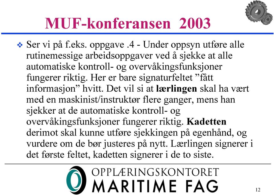 riktig. Her er bare signaturfeltet fått informasjon hvitt.