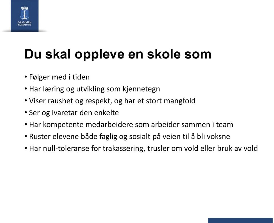 kompetente medarbeidere som arbeider sammen i team Ruster elevene både faglig og sosialt