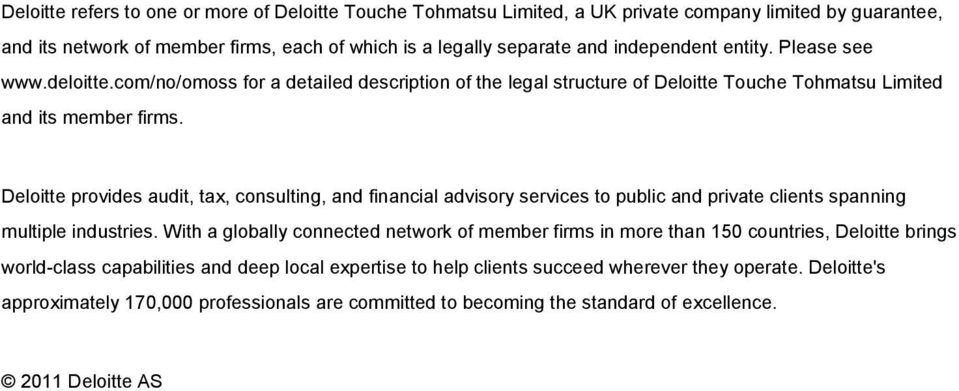 Deloitte provides audit, tax, consulting, and financial advisory services to public and private clients spanning multiple industries.