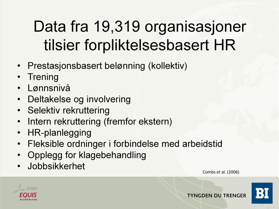 rekruttering Intern rekruttering (fremfor ekstern) HR-planlegging Fleksible