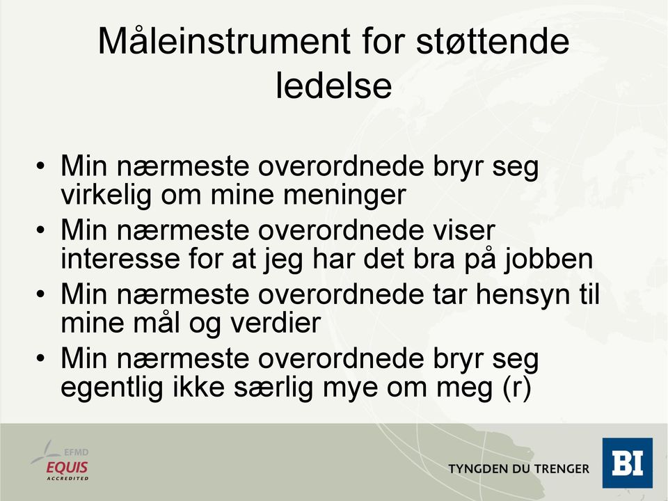 jeg har det bra på jobben Min nærmeste overordnede tar hensyn til mine mål