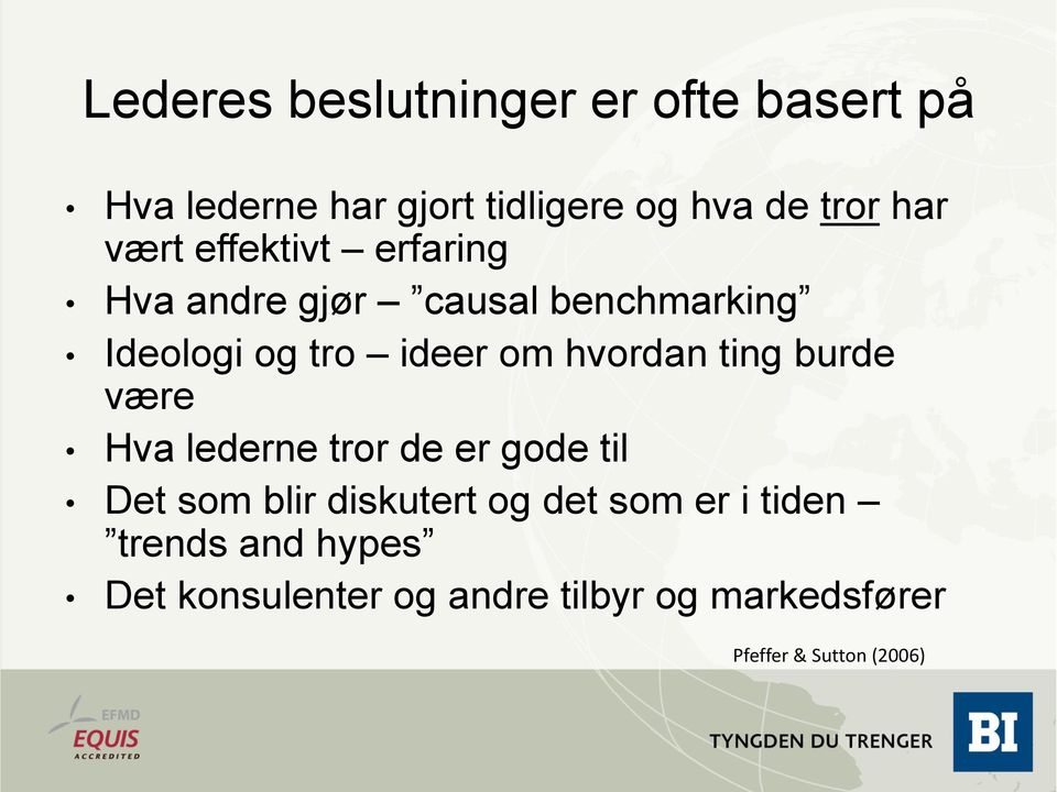 hvordan ting burde være Hva lederne tror de er gode til Det som blir diskutert og det som