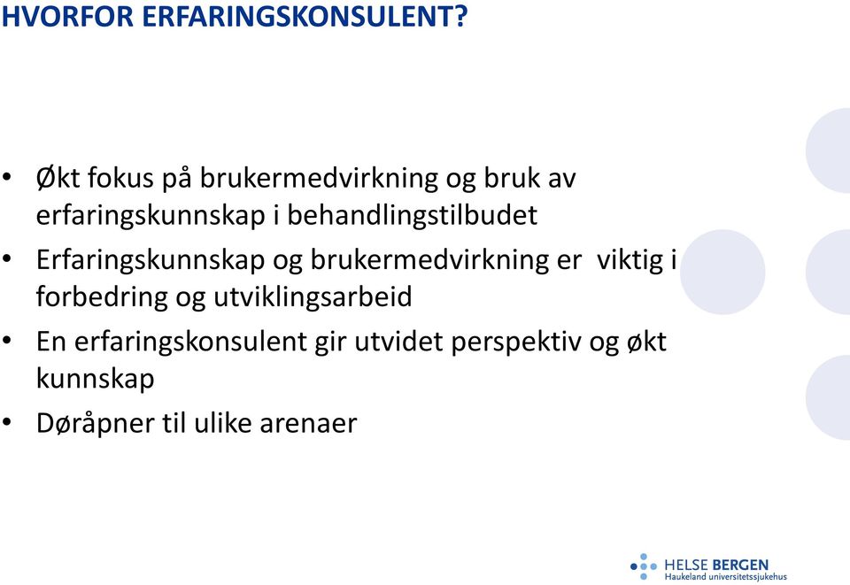 behandlingstilbudet Erfaringskunnskap og brukermedvirkning er viktig