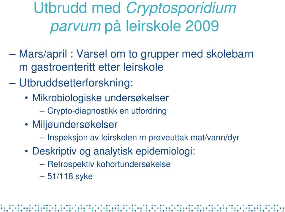 undersøkelser Crypto-diagnostikk en utfordring Miljøundersøkelser Inspeksjon av leirskolen m