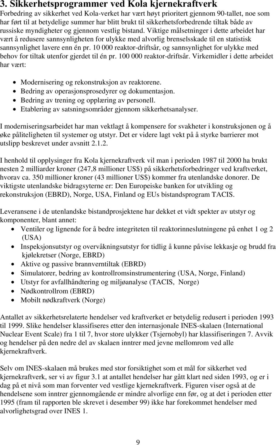 av russiske myndigheter og gjennom vestlig bistand.