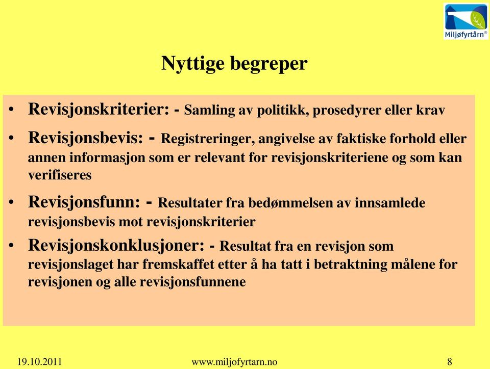 Resultater fra bedømmelsen av innsamlede revisjonsbevis mot revisjonskriterier Revisjonskonklusjoner: - Resultat fra en revisjon