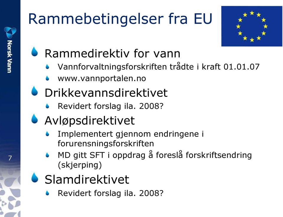 Avløpsdirektivet Implementert gjennom endringene i forurensningsforskriften MD gitt SFT