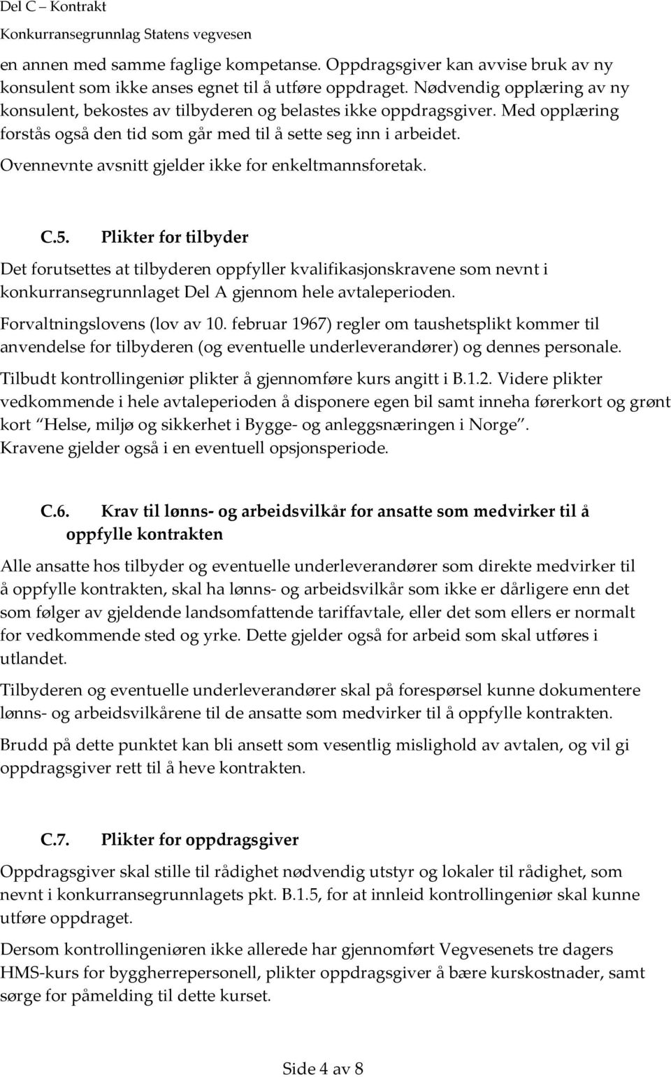 Ovennevnte avsnitt gjelder ikke for enkeltmannsforetak. C.5.