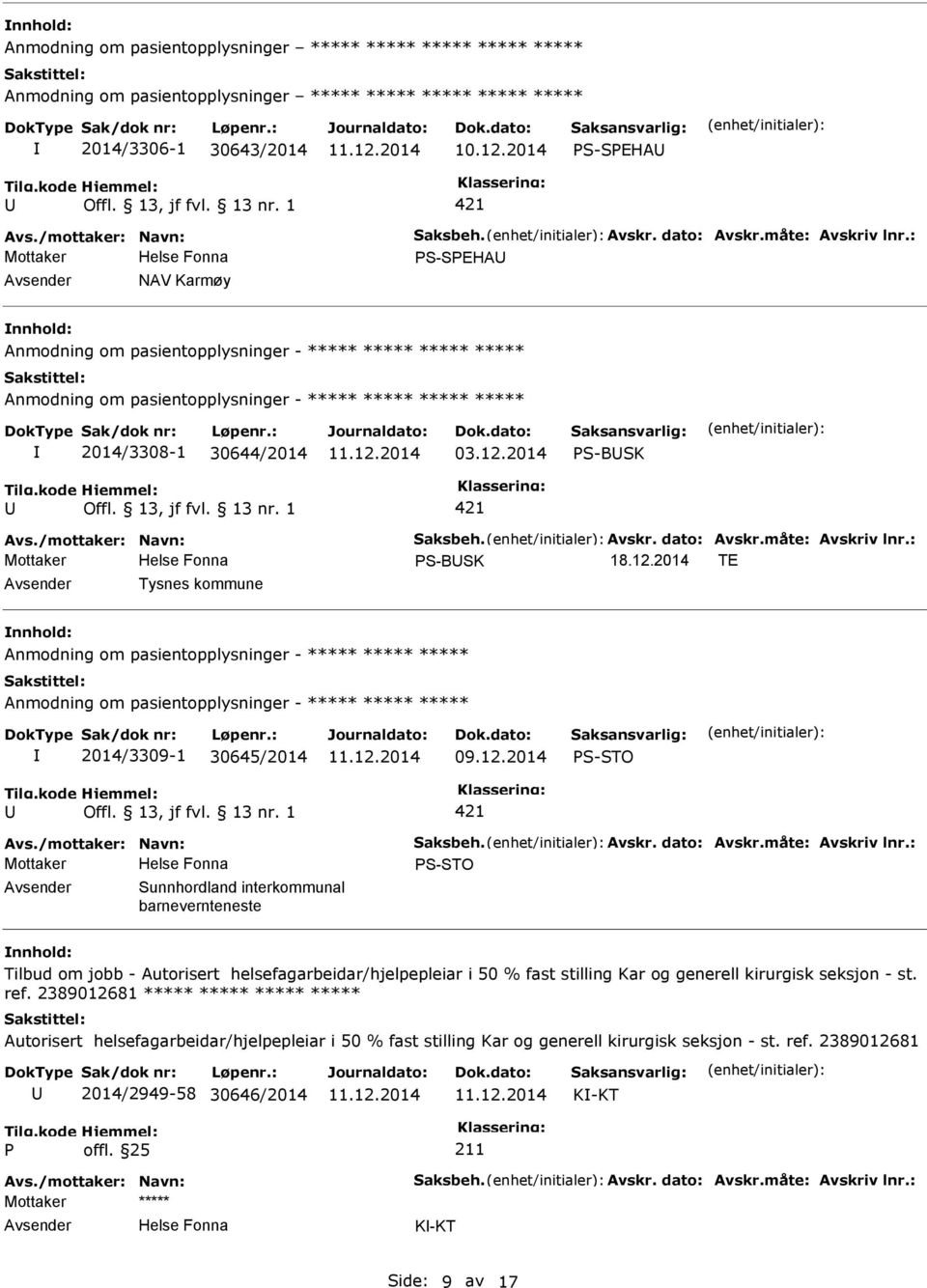 2014 S-BSK 421 Avs./mottaker: Navn: Saksbeh. Avskr. dato: Avskr.måte: Avskriv lnr.: S-BSK 18.12.