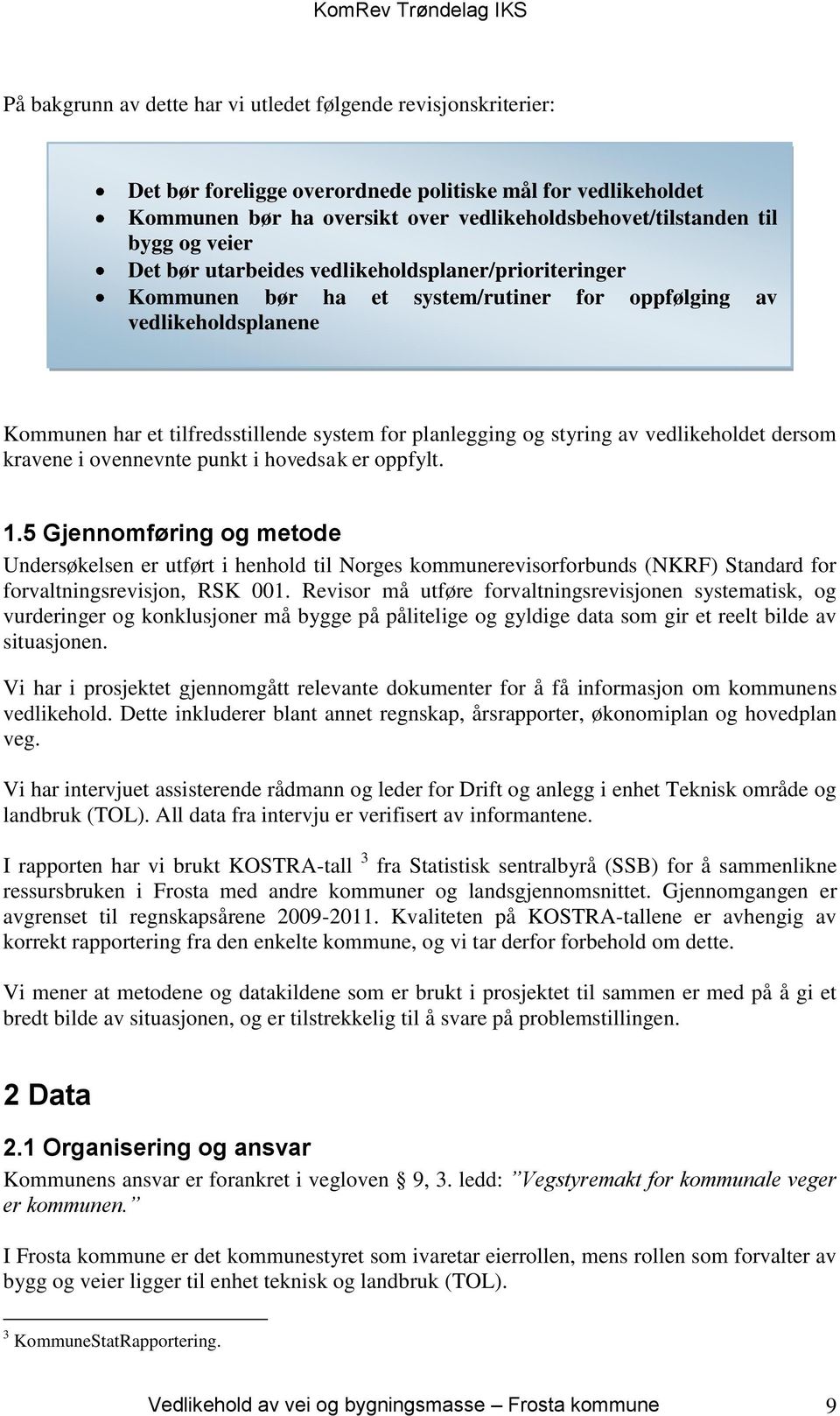 av vedlikeholdet dersom kravene i ovennevnte punkt i hovedsak er oppfylt. 1.